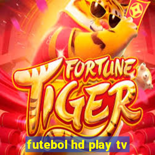 futebol hd play tv